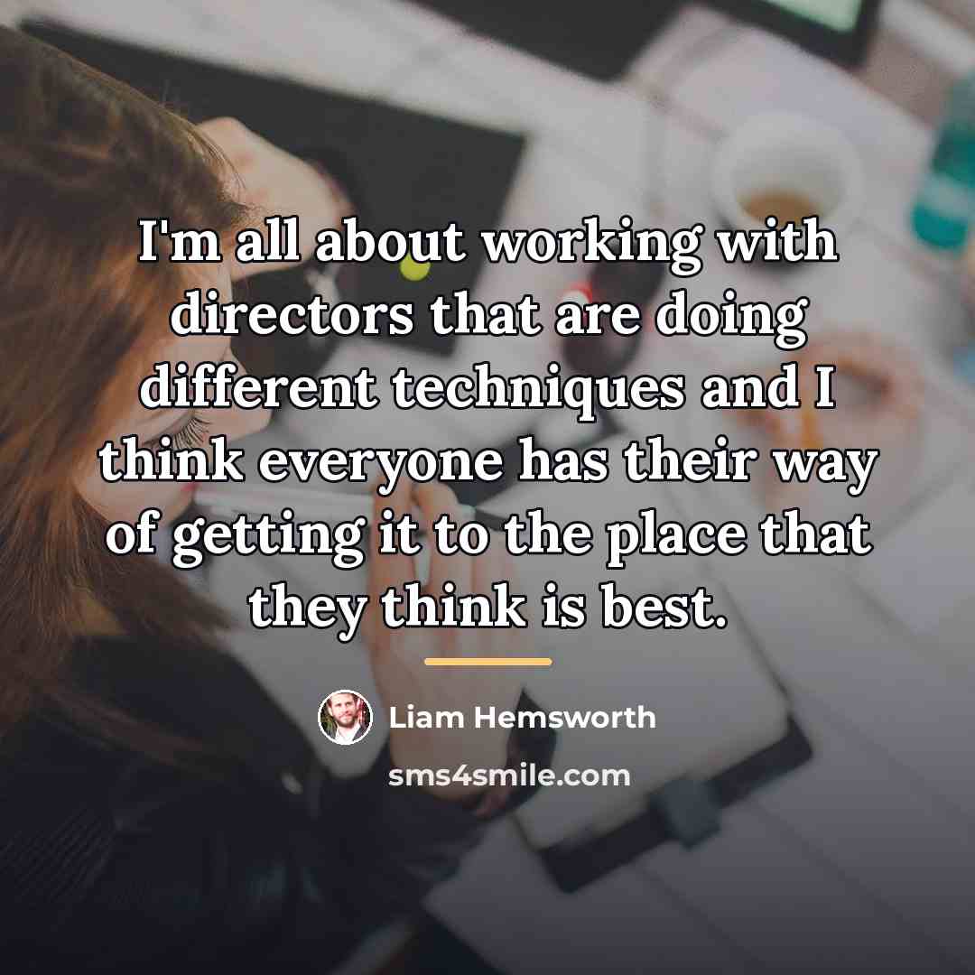“I'm all about working with directors that are doing different…” quote by Liam Hemsworth