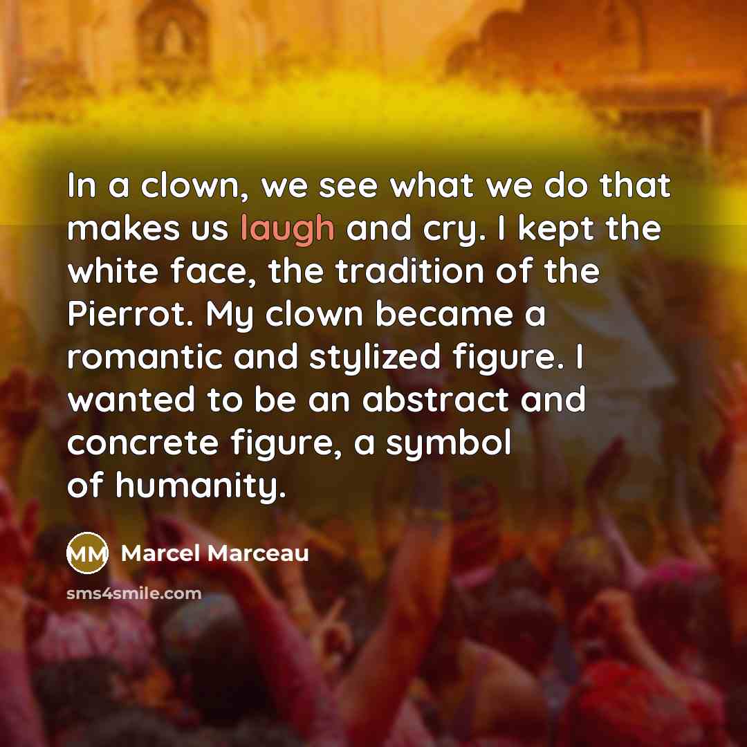 “In a clown, we see what we do that makes…” quote by Marcel Marceau
