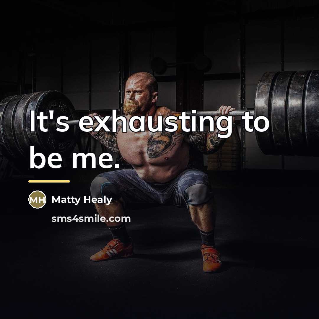 “It's exhausting to be me.…” quote by Matty Healy