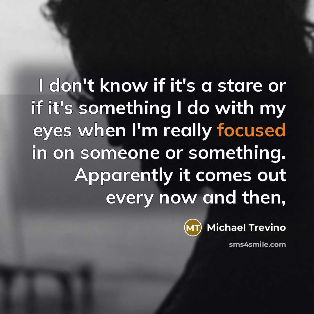 “I don't know if it's a stare or if it's…” quote by Michael Trevino
