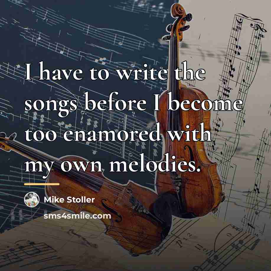 “I have to write the songs before I become too…” quote by Mike Stoller