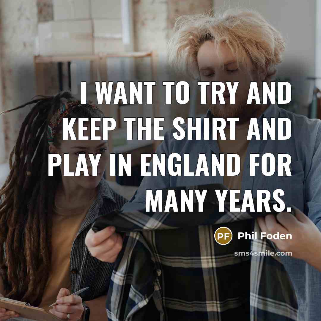 “I want to try and keep the shirt and play…” quote by Phil Foden
