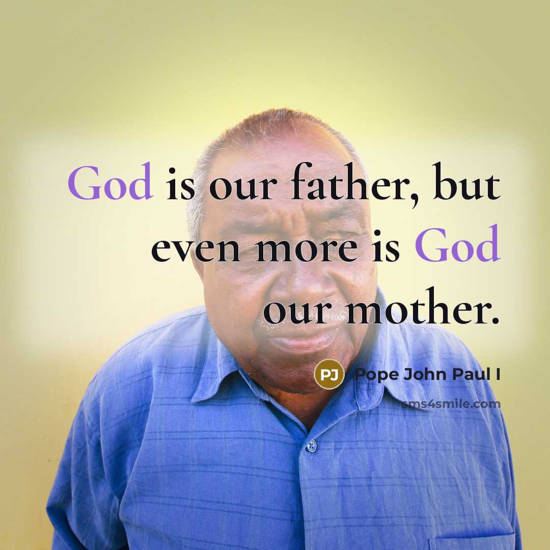 “God is our father, but even more is God our…” quote by Pope John Paul I