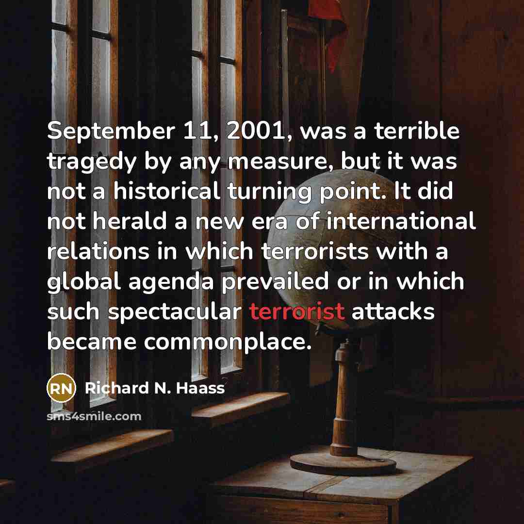 “September 11, 2001, was a terrible tragedy by any measure,…” quote by Richard N. Haass