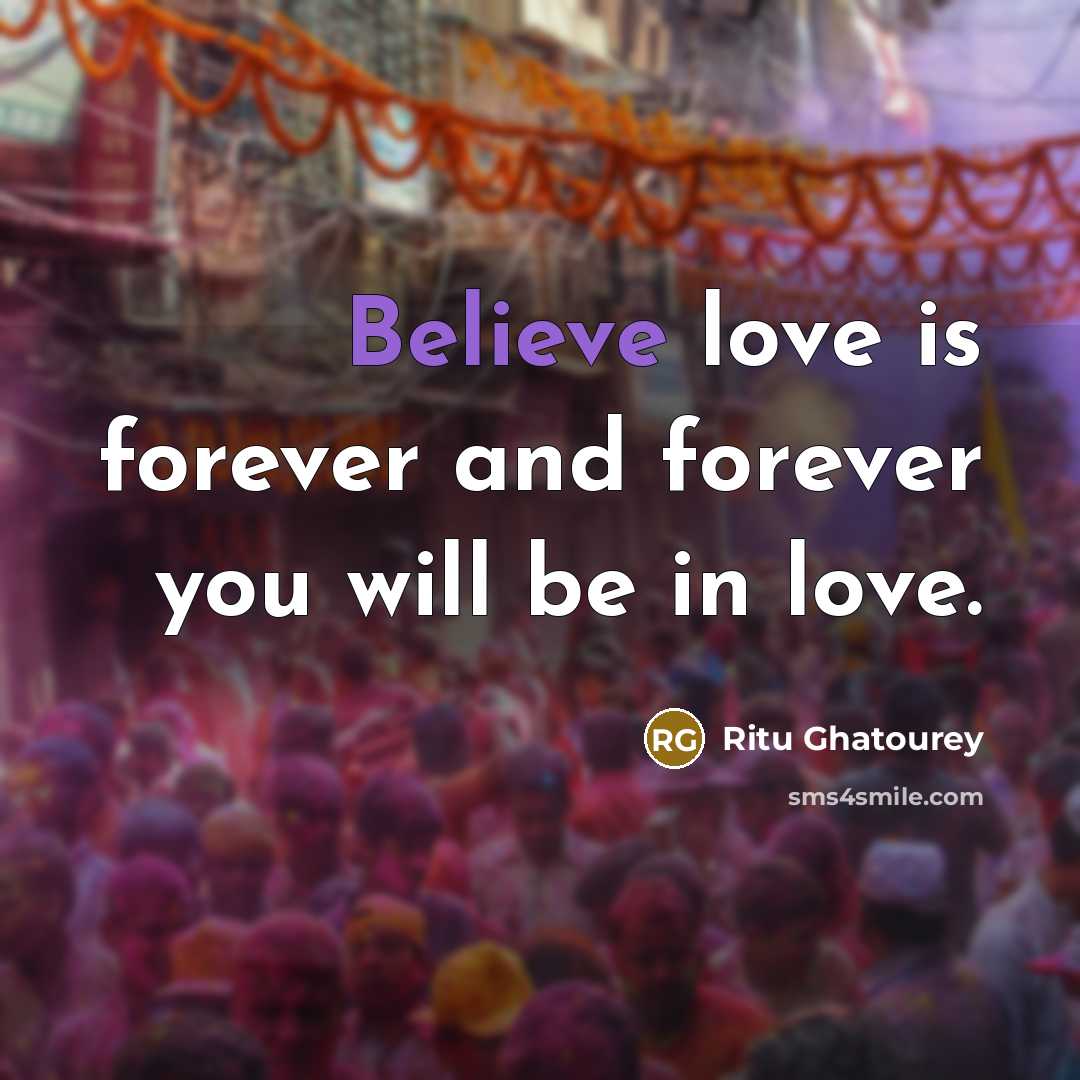 “Believe love is forever and forever you will be in…” quote by Ritu Ghatourey