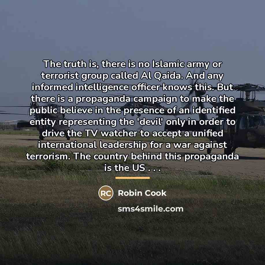 “The truth is, there is no Islamic army or terrorist…” quote by Robin Cook