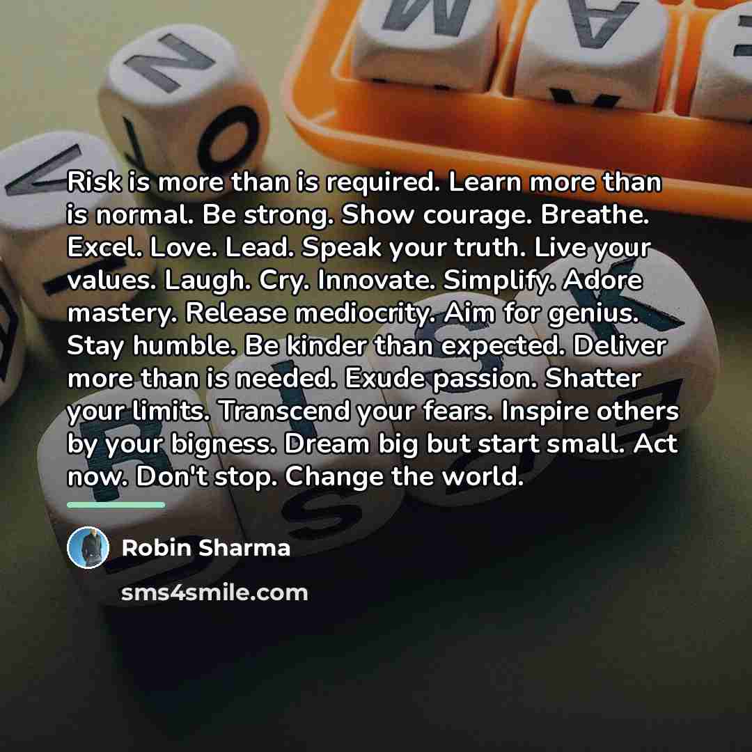 “Risk is more than is required. Learn more than is…” quote by Robin Sharma