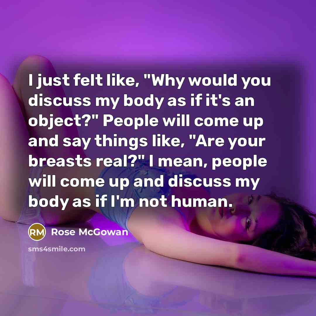 “I just felt like, "Why would you discuss my body…” quote by Rose McGowan