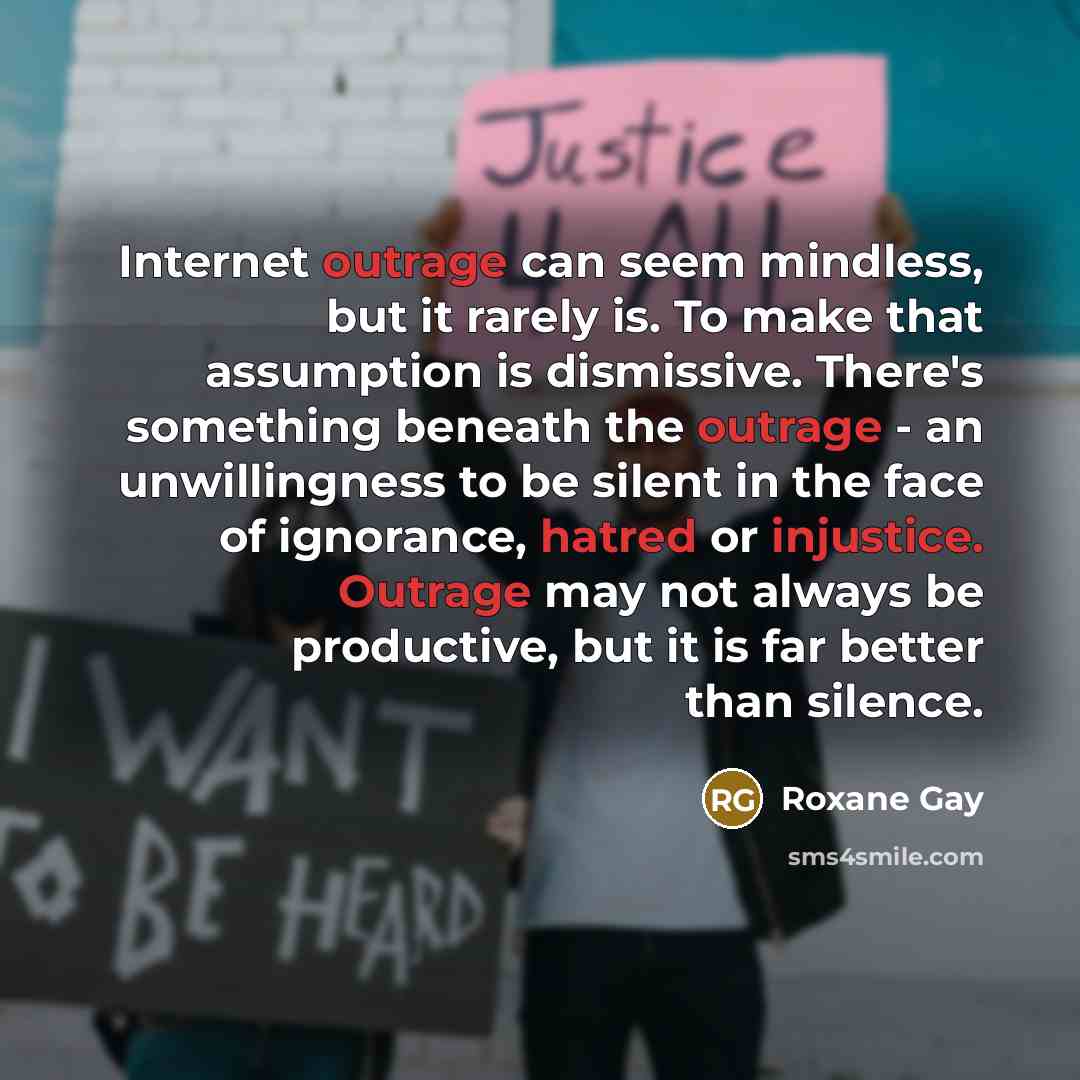 “Internet outrage can seem mindless, but it rarely is. To…” quote by Roxane Gay