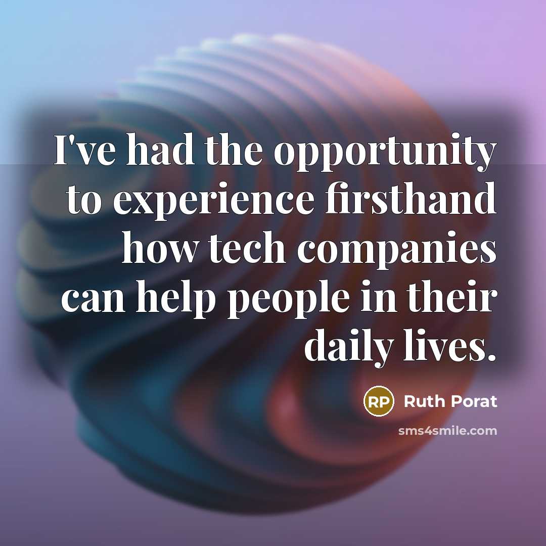 “I've had the opportunity to experience firsthand how tech companies…” quote by Ruth Porat