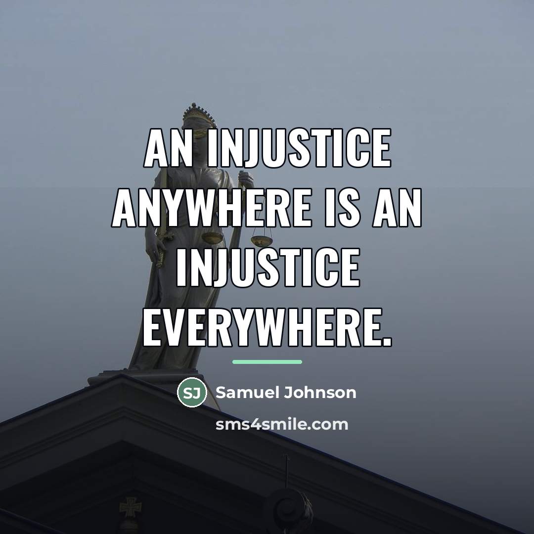 “An injustice anywhere is an injustice everywhere.…” quote by Samuel Johnson
