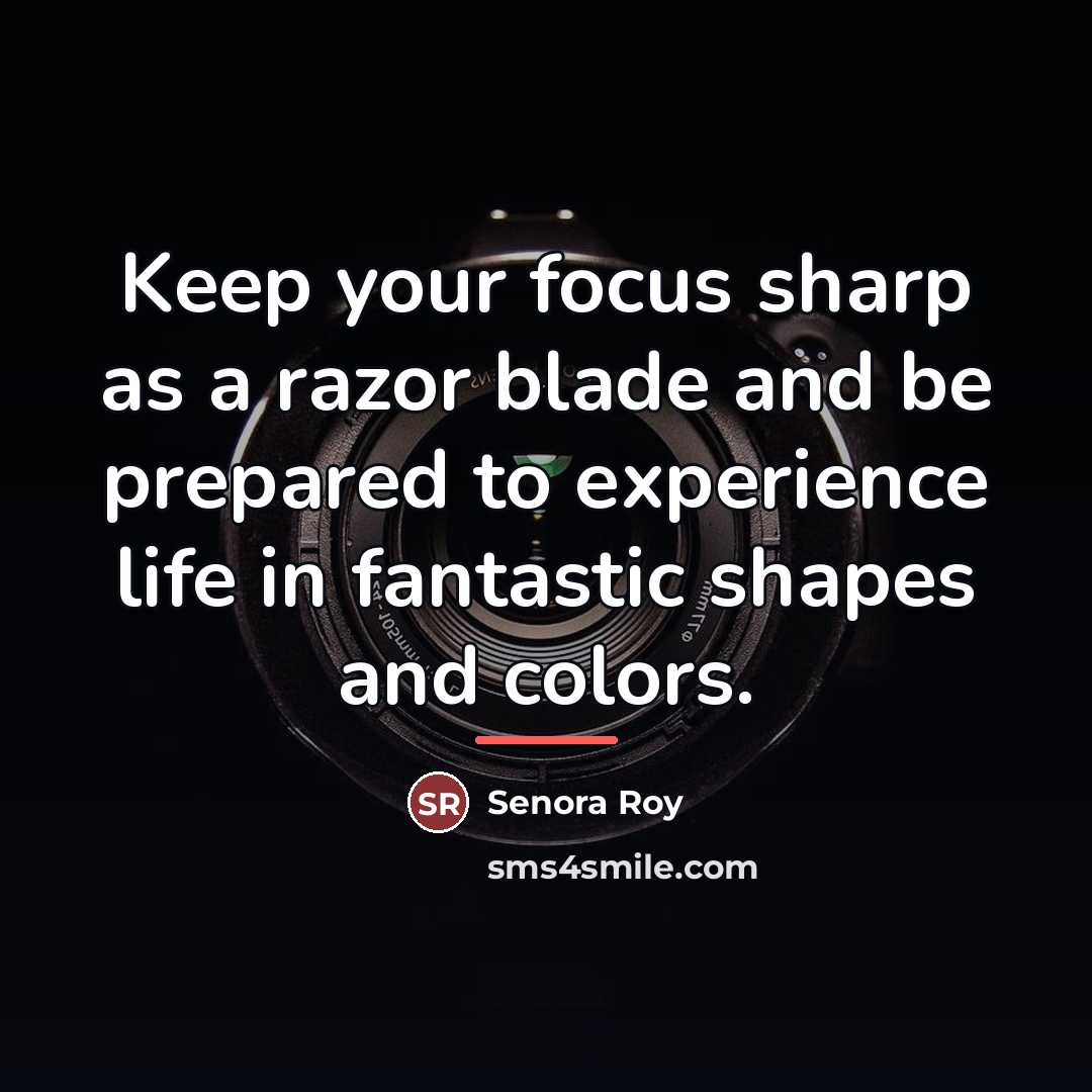 “Keep your focus sharp as a razor blade and be…” quote by Senora Roy