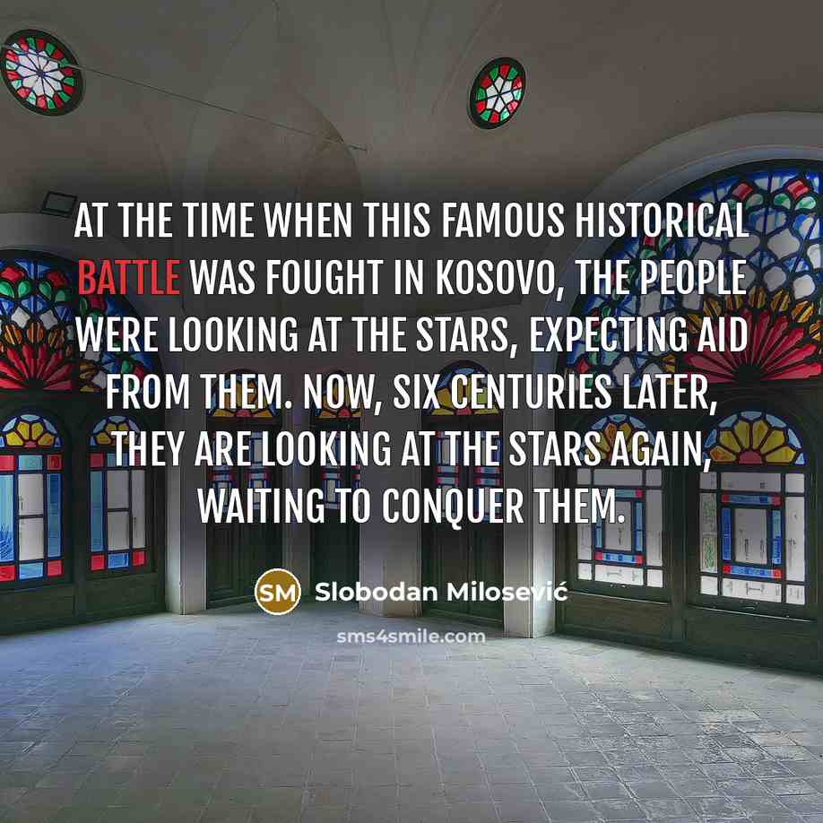 “At the time when this famous historical battle was fought…” quote by Slobodan Milosević