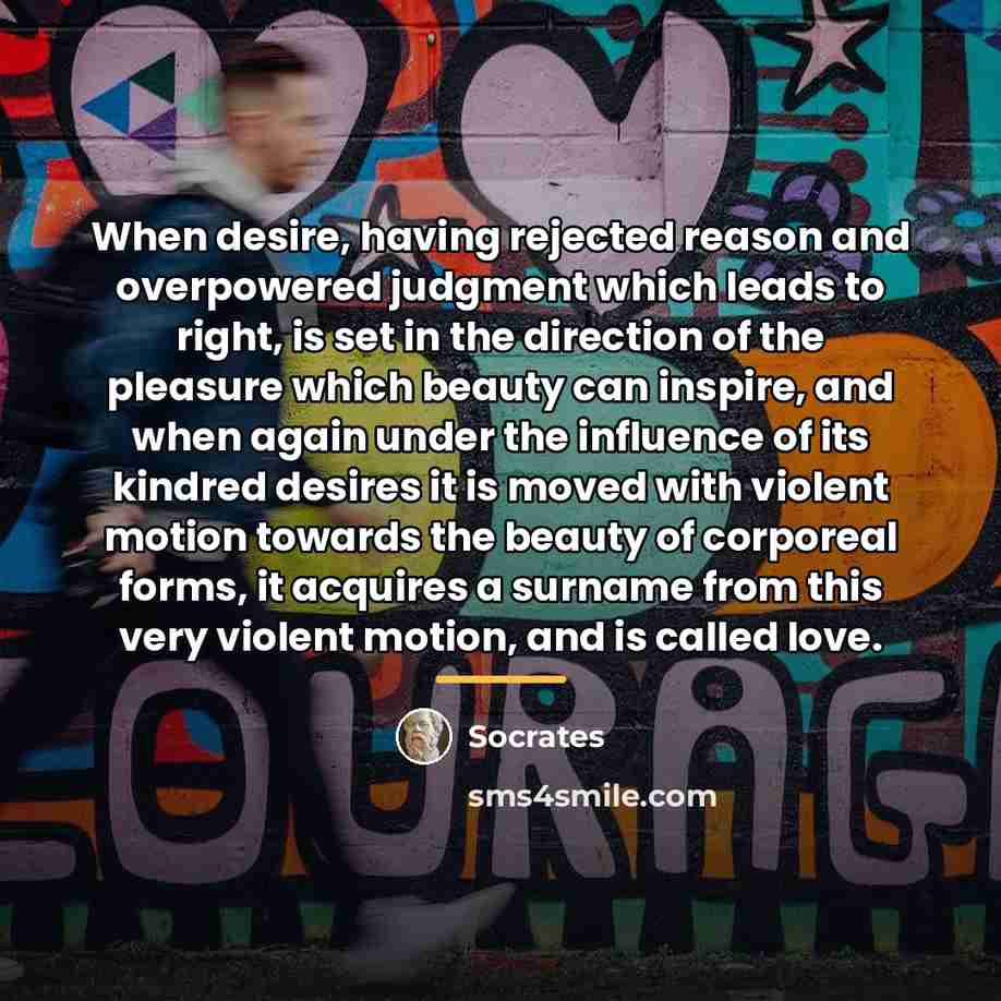 “When desire, having rejected reason and overpowered judgment which leads…” quote by Socrates
