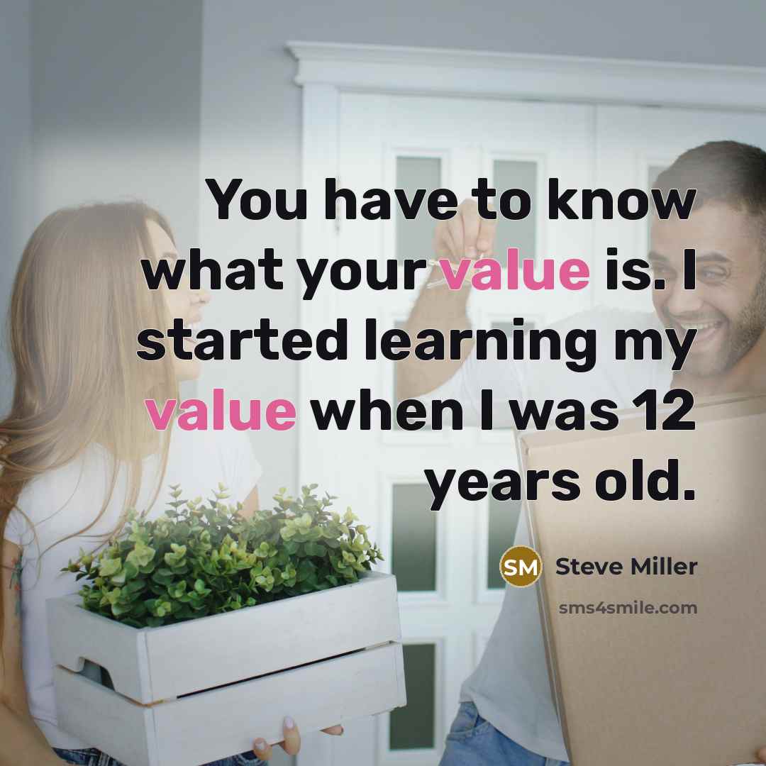 “You have to know what your value is. I started…” quote by Steve Miller