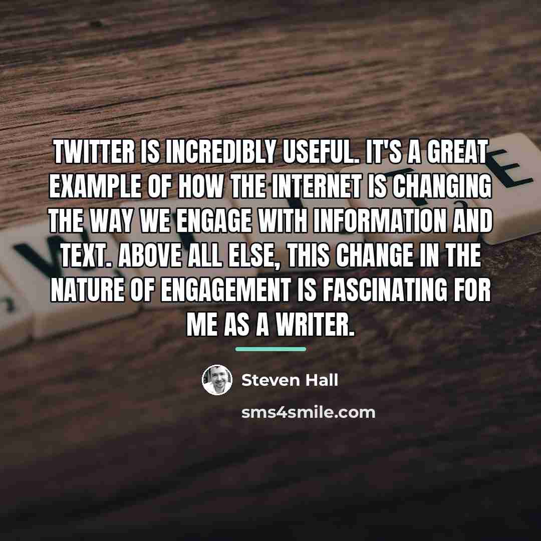 “Twitter is incredibly useful. It's a great example of how…” quote by Steven Hall