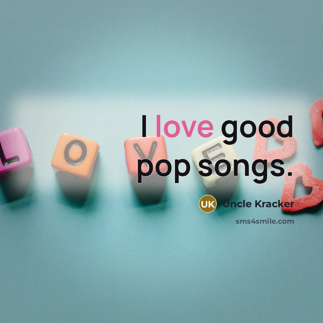 “I love good pop songs.…” quote by Uncle Kracker