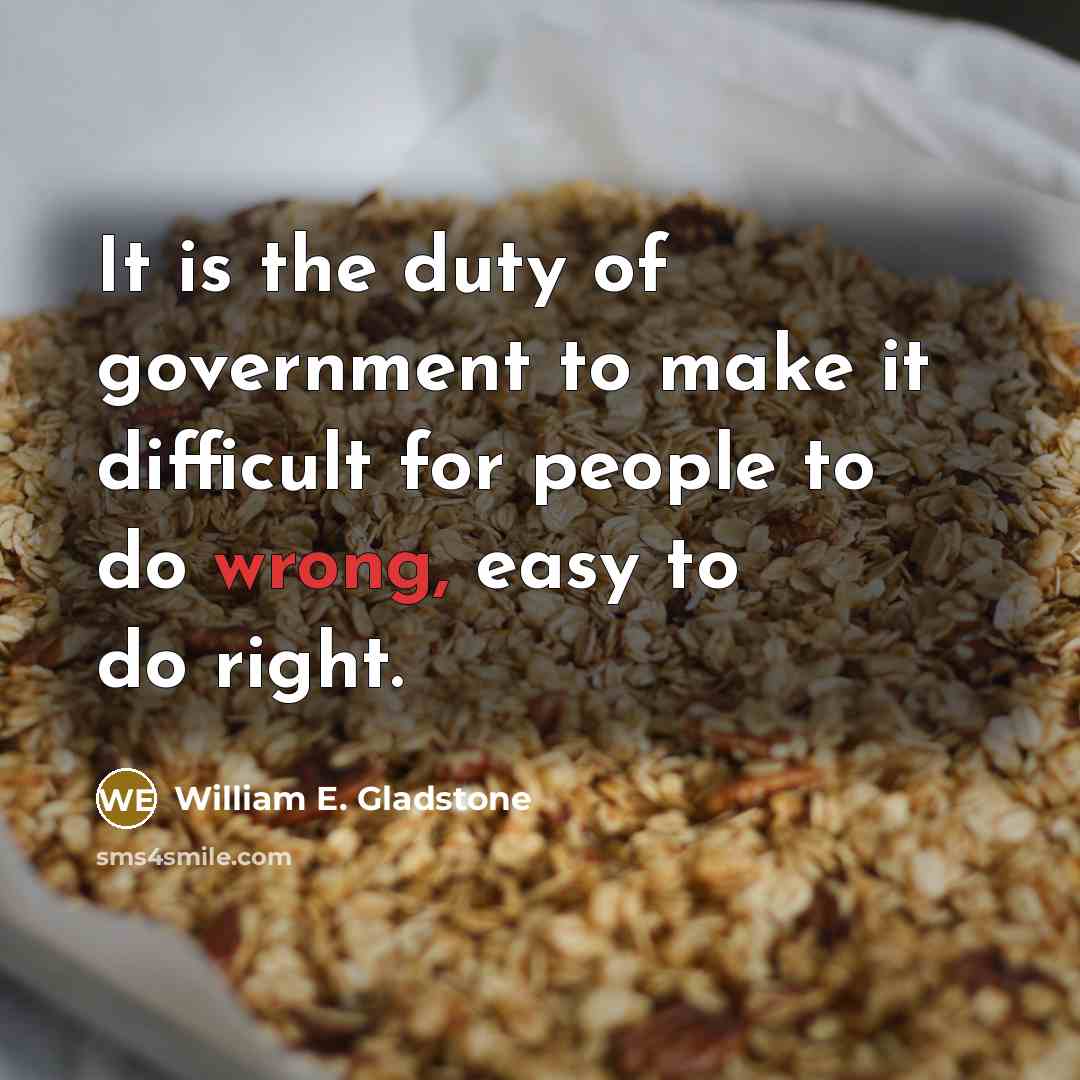 “It is the duty of government to make it difficult…” quote by William E. Gladstone