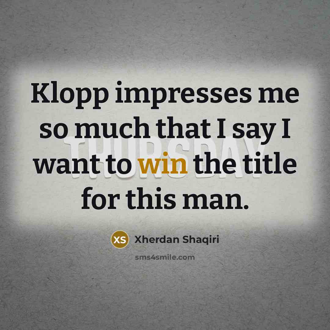 “Klopp impresses me so much that I say I want…” quote by Xherdan Shaqiri