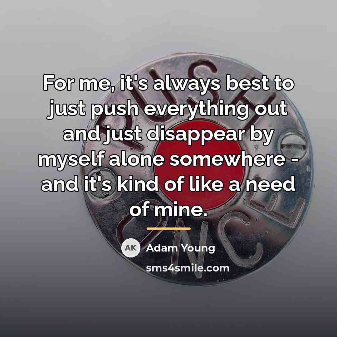 “For me, it's always best to just push everything out…” quote by Adam Young