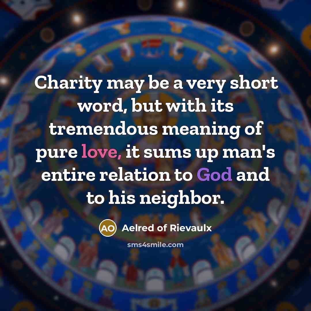 “Charity may be a very short word, but with its…” quote by Aelred of Rievaulx
