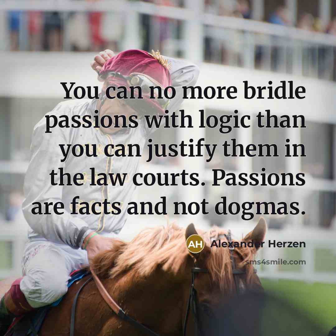 “You can no more bridle passions with logic than you…” quote by Alexander Herzen