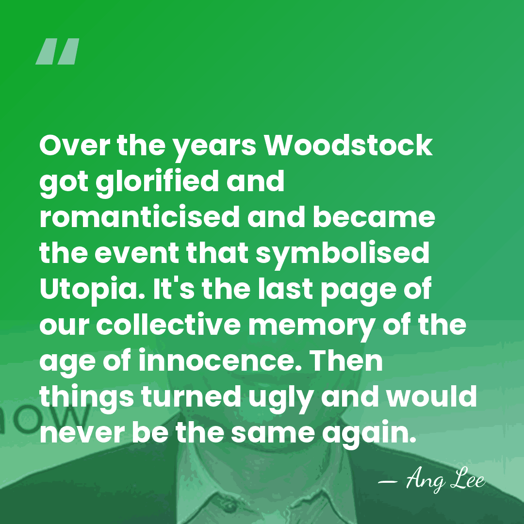 Over the years Woodstock got glorified and romanticised and became the event&hellip; - Ang Lee