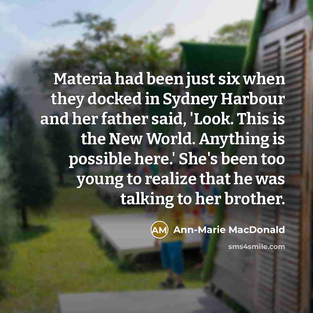 “Materia had been just six when they docked in Sydney…” quote by Ann-Marie MacDonald