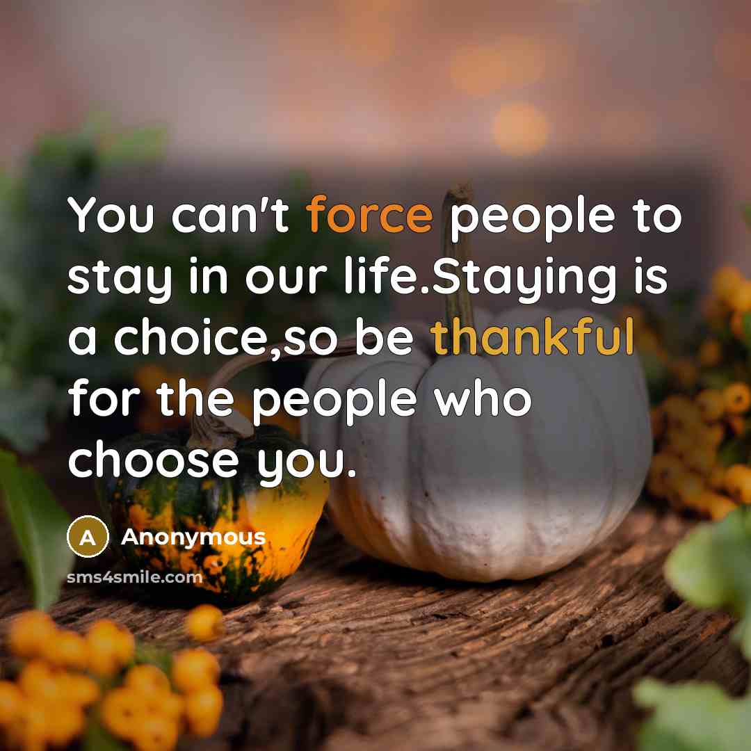 “You can't force people to stay in our life.Staying is…” quote by Anonymous