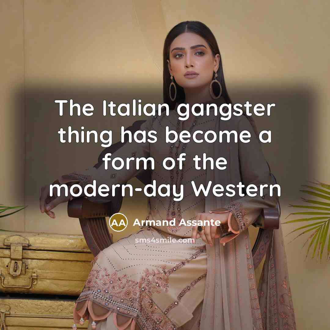 “The Italian gangster thing has become a form of the…” quote by Armand Assante