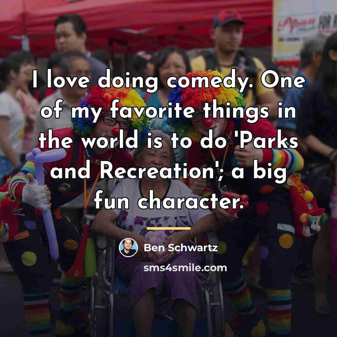 “I love doing comedy. One of my favorite things in…” quote by Ben Schwartz