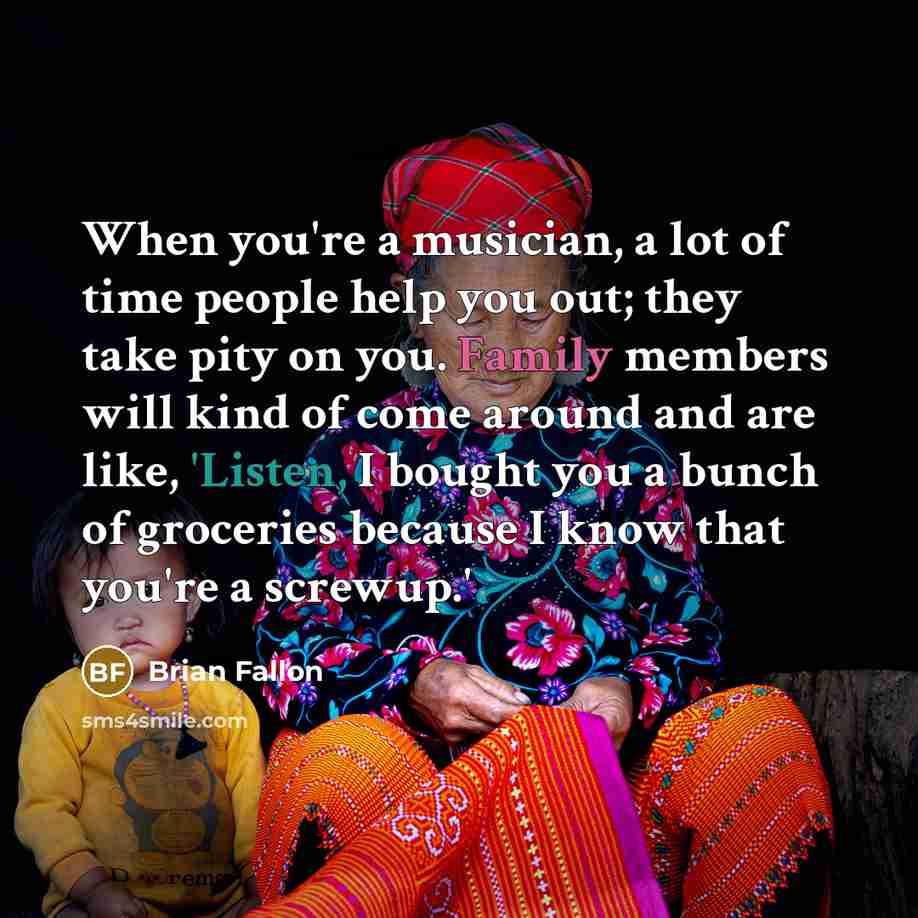 “When you're a musician, a lot of time people help…” quote by Brian Fallon