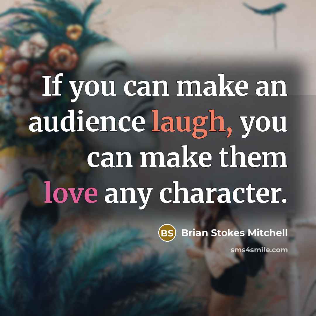 “If you can make an audience laugh, you can make…” quote by Brian Stokes Mitchell
