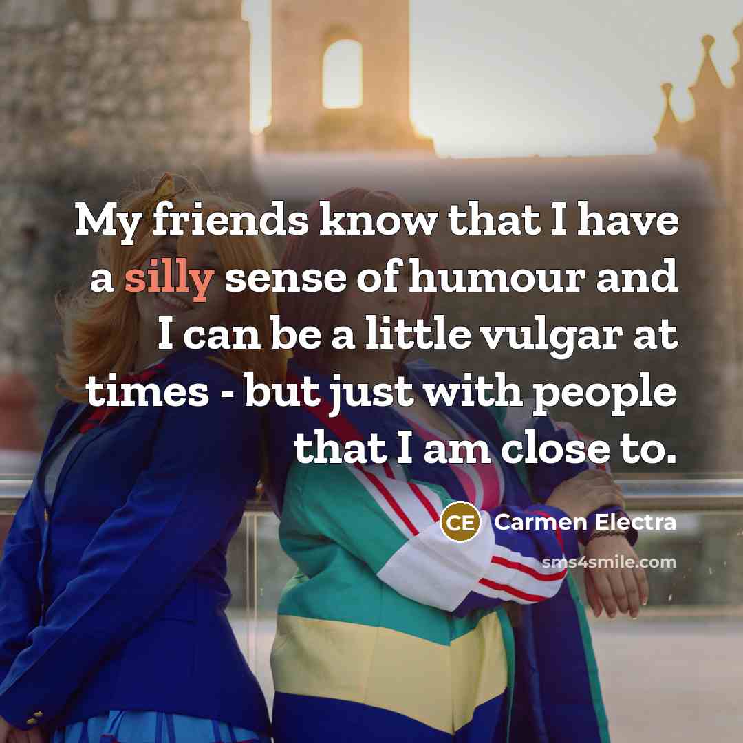 “My friends know that I have a silly sense of…” quote by Carmen Electra