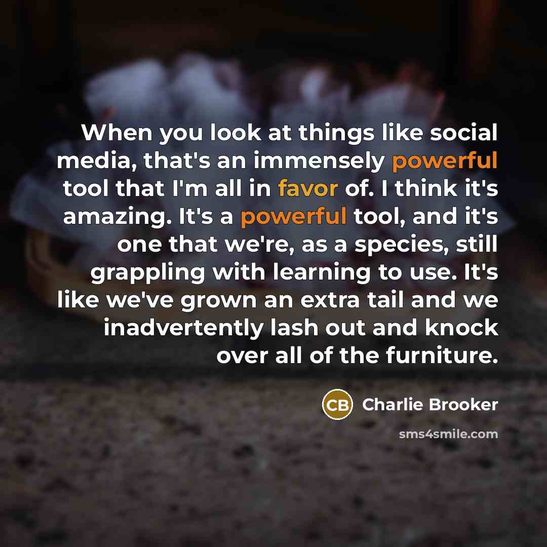 “When you look at things like social media, that's an…” quote by Charlie Brooker
