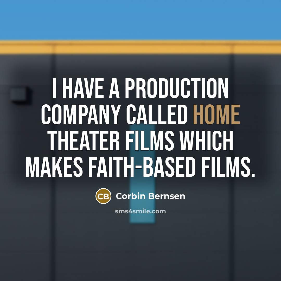 “I have a production company called Home Theater Films which…” quote by Corbin Bernsen