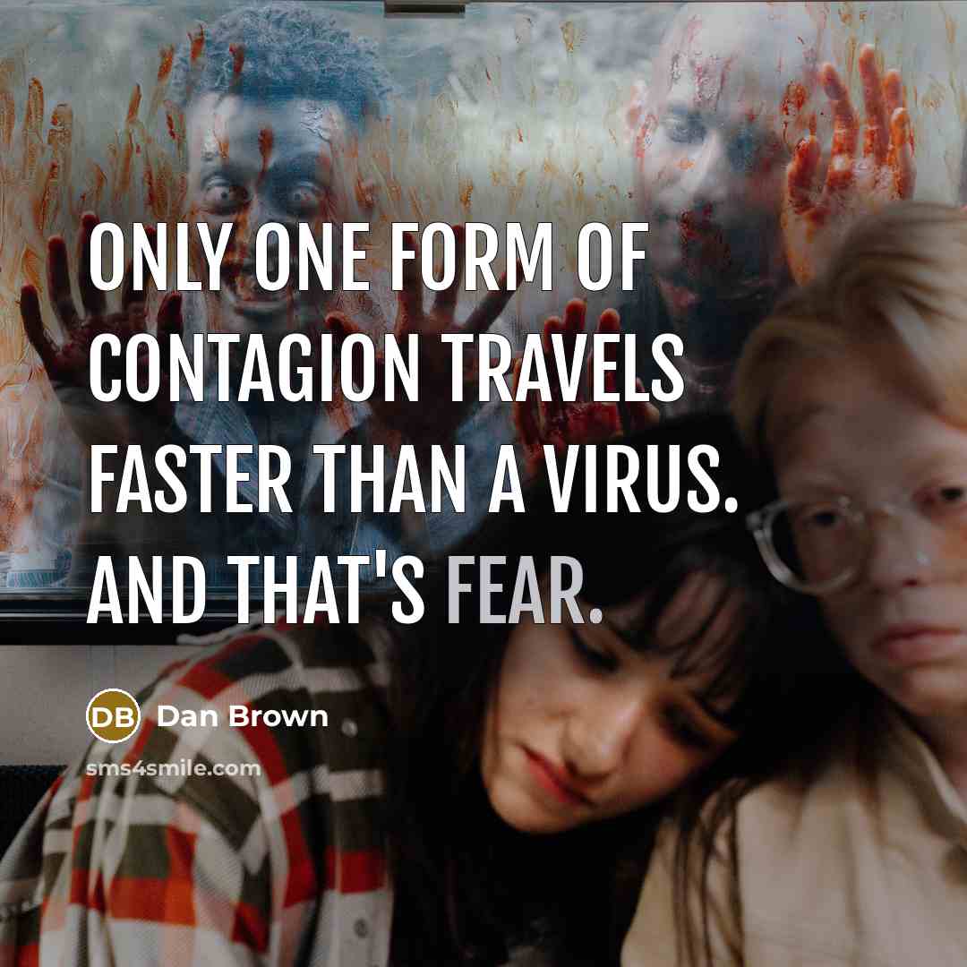 “Only one form of contagion travels faster than a virus.…” quote by Dan Brown