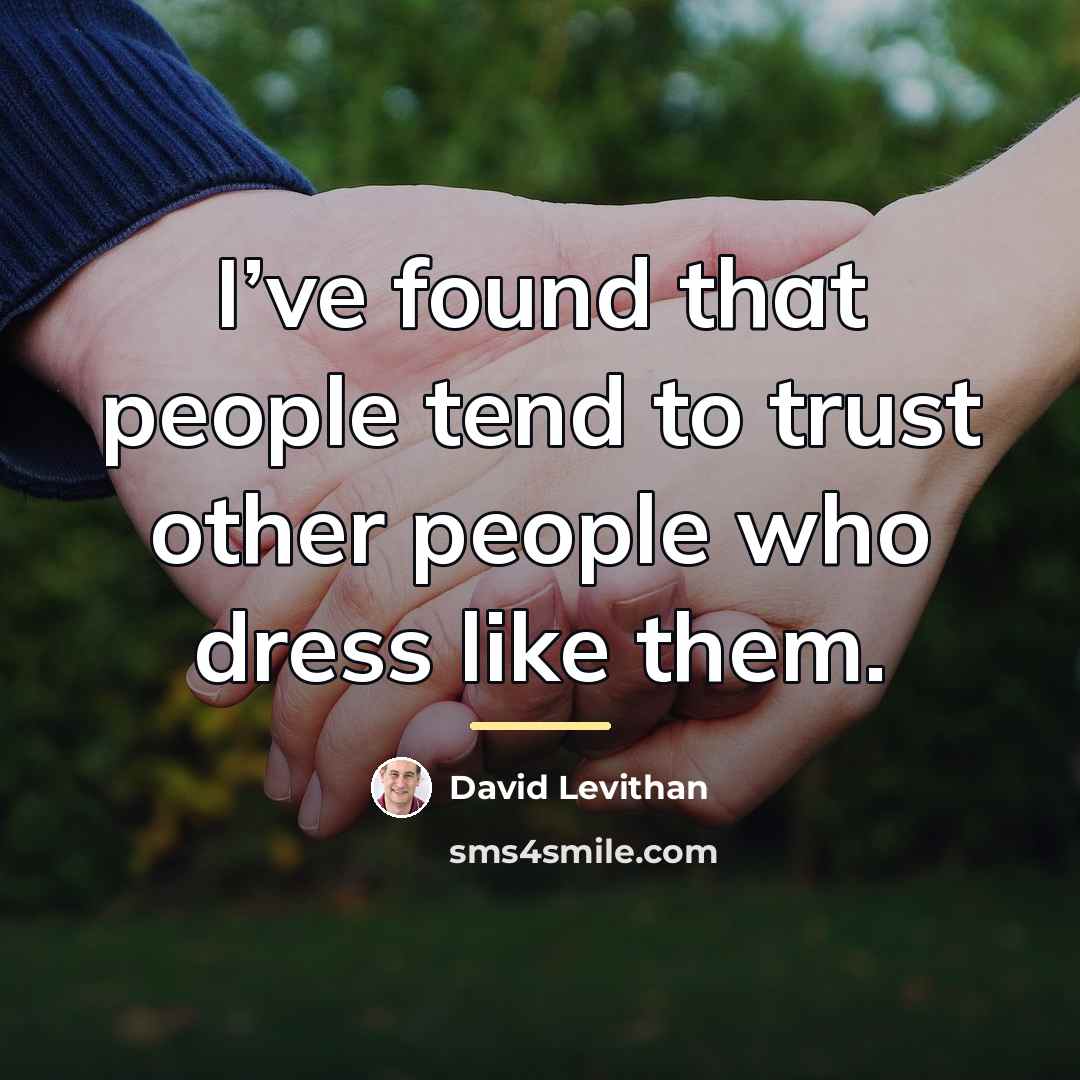 “I’ve found that people tend to trust other people who…” quote by David Levithan