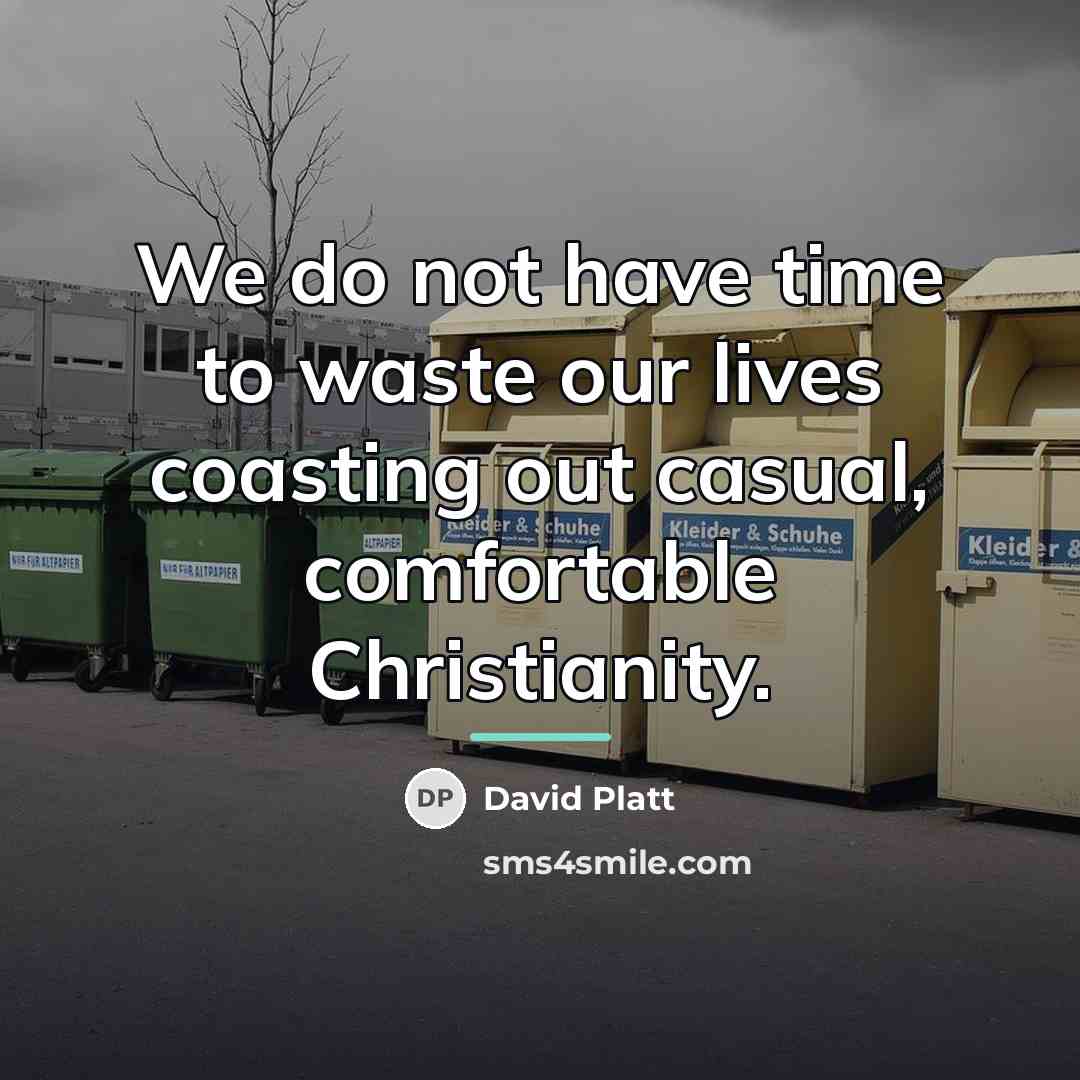 “We do not have time to waste our lives coasting…” quote by David Platt