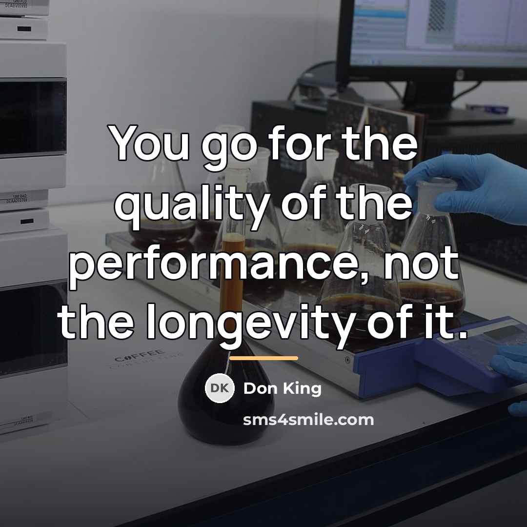 “You go for the quality of the performance, not the…” quote by Don King