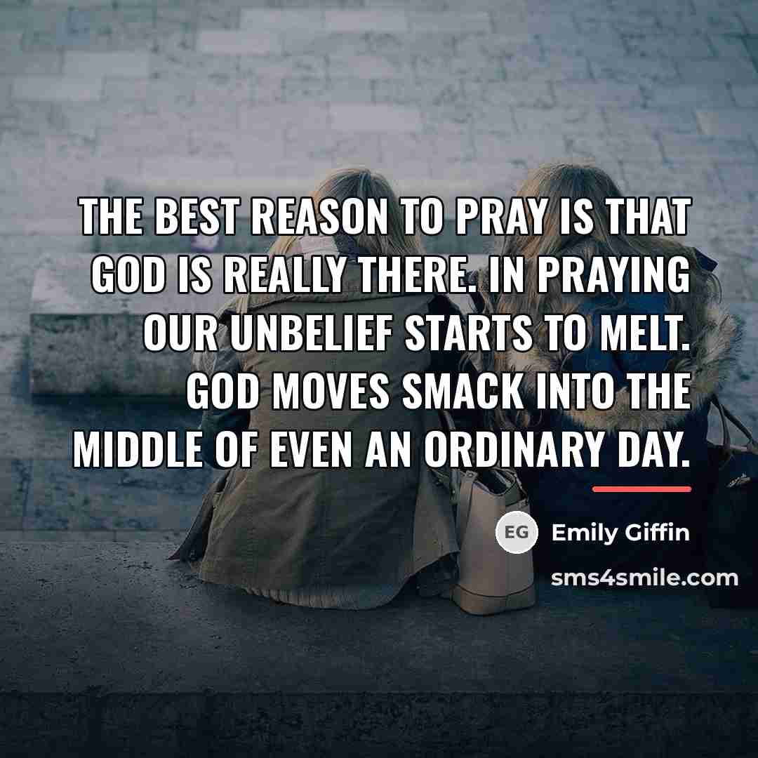“The best reason to pray is that God is really…” quote by Emily Giffin