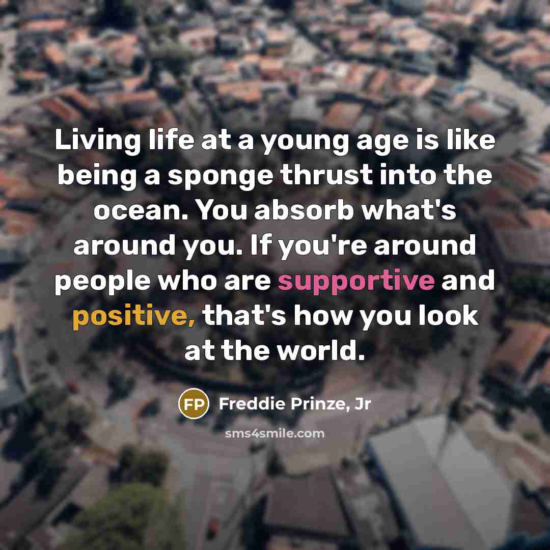“Living life at a young age is like being a…” quote by Freddie Prinze, Jr