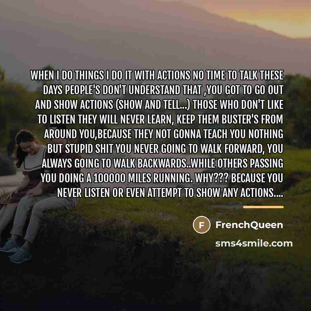 “When I do things I do it with actions no…” quote by Frenchqueen