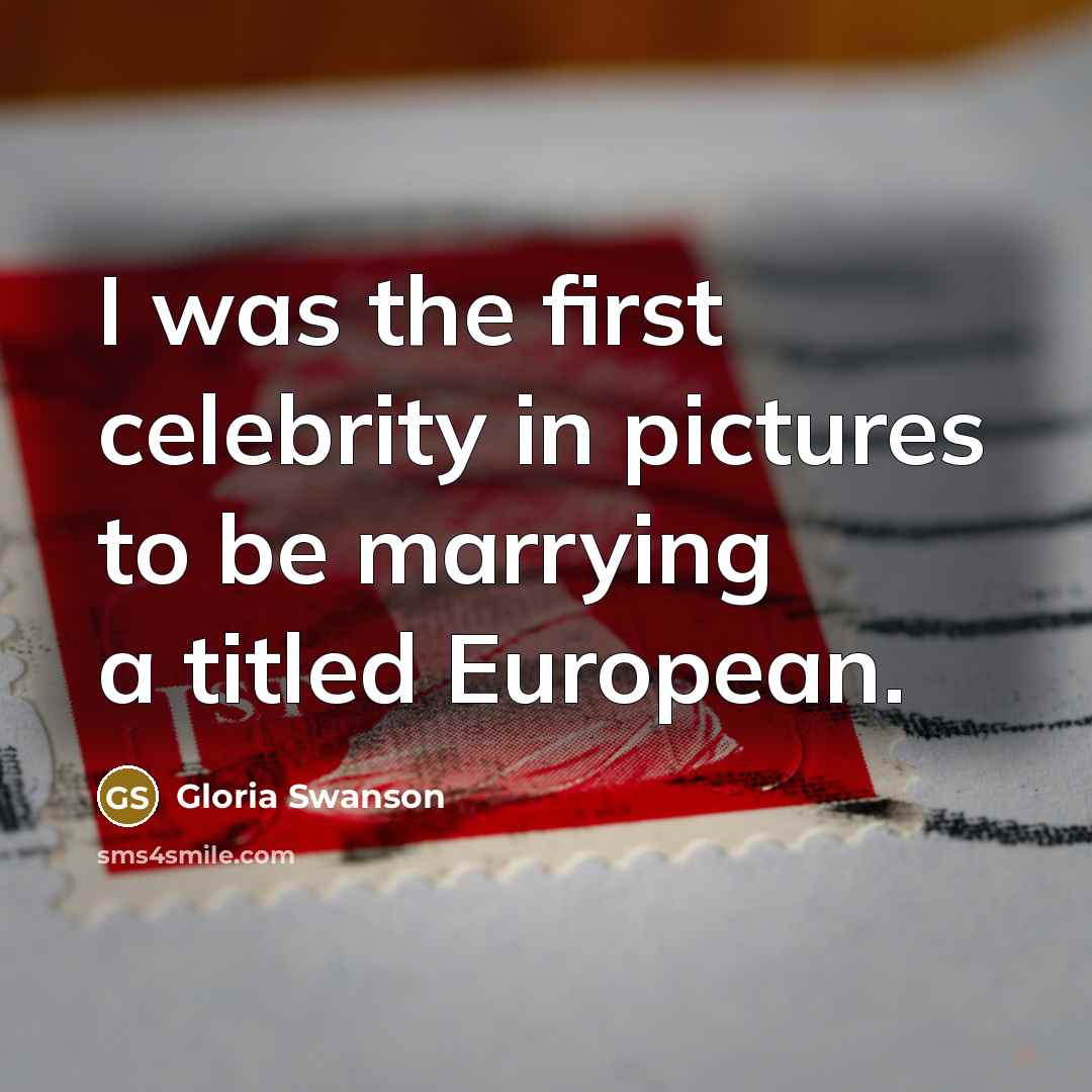 “I was the first celebrity in pictures to be marrying…” quote by Gloria Swanson