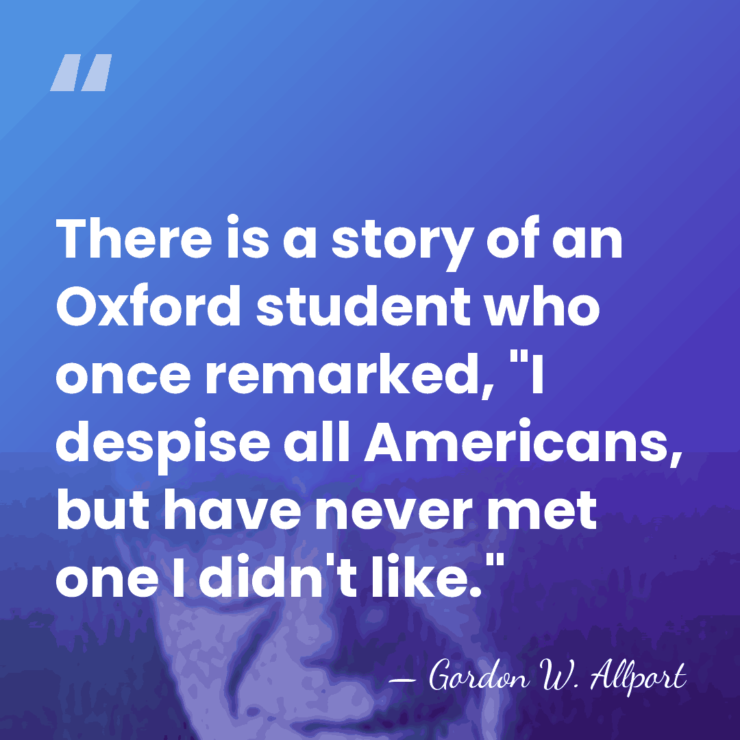There is a story of an Oxford student who once remarked, "I&hellip; - Gordon W. Allport