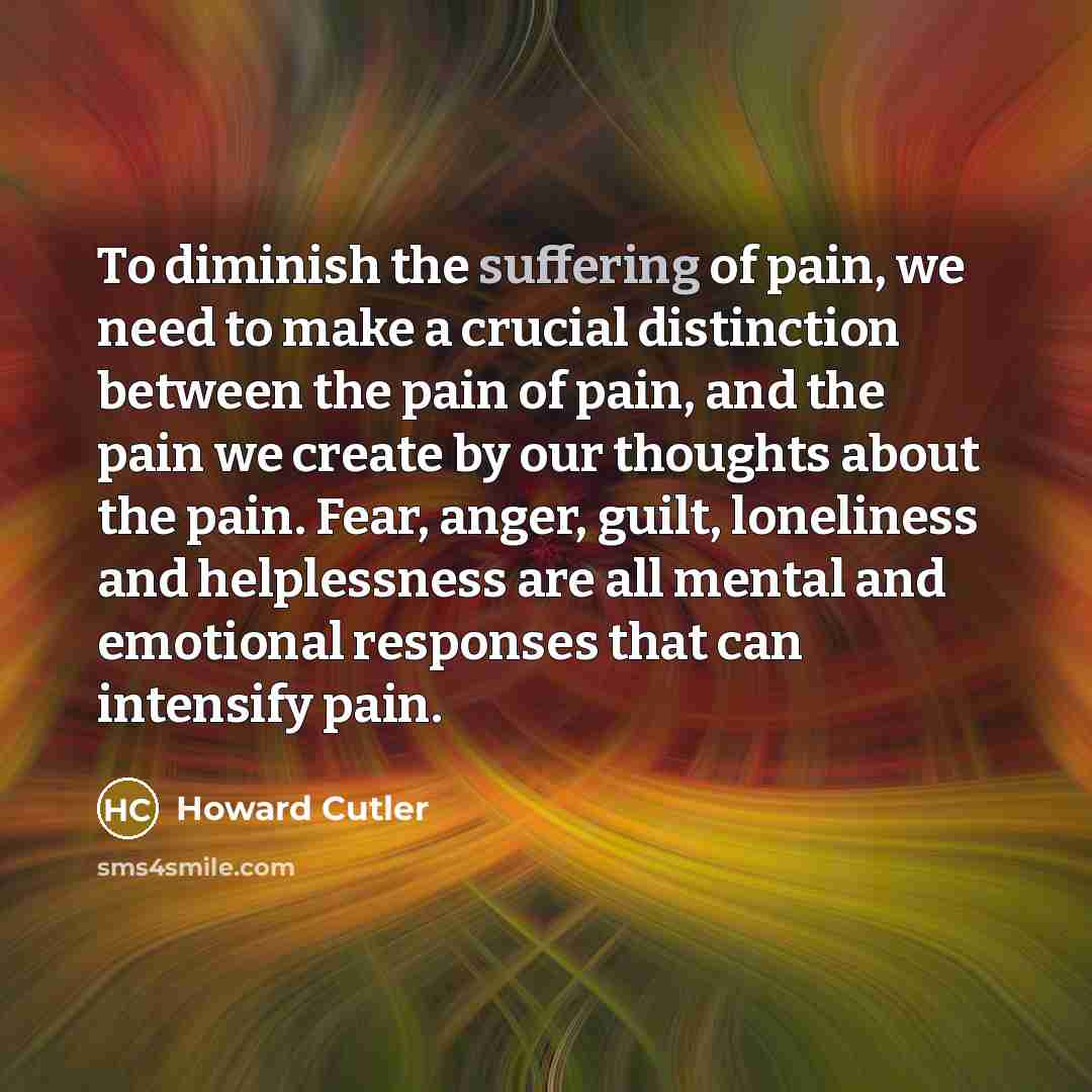 “To diminish the suffering of pain, we need to make…” quote by Howard Cutler