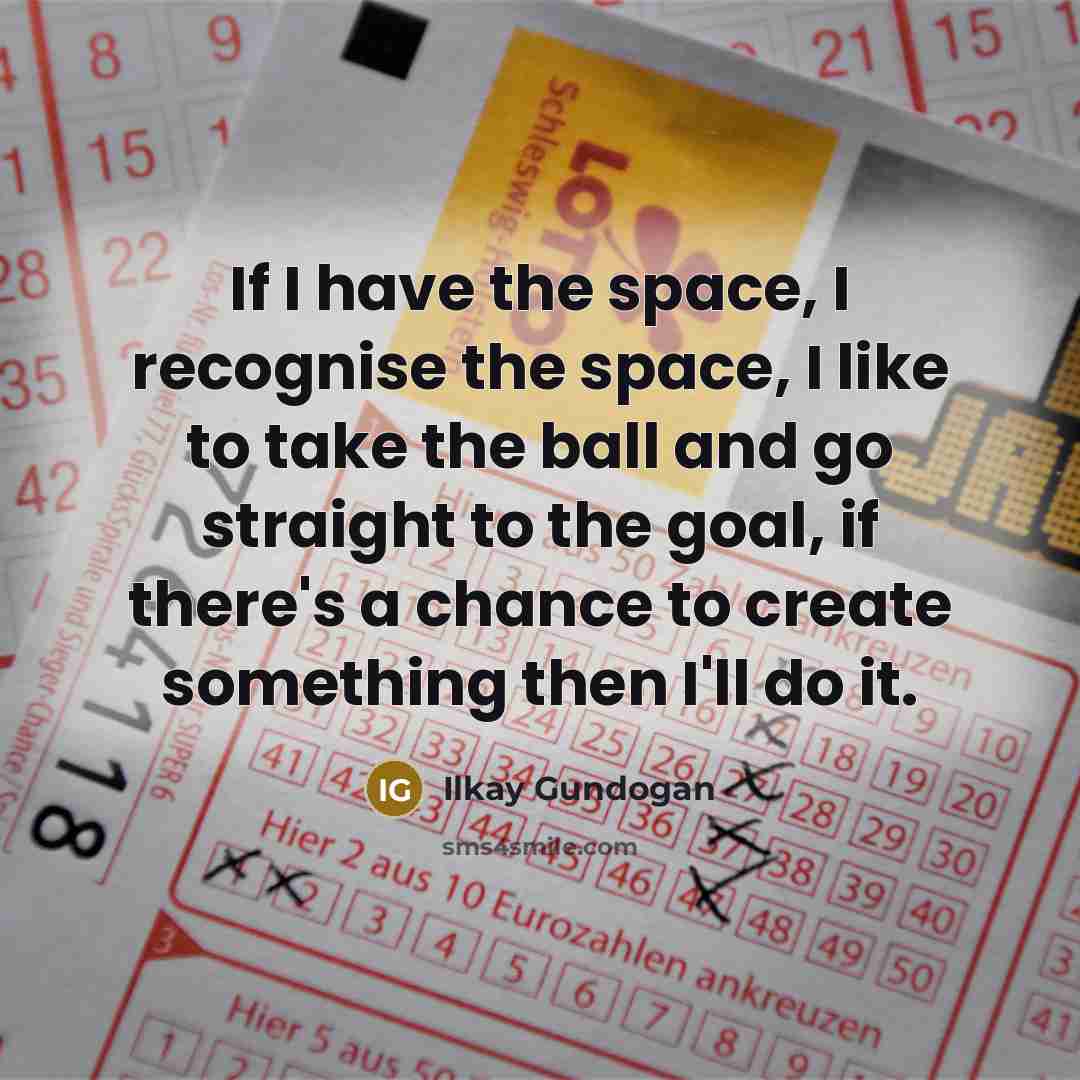 “If I have the space, I recognise the space, I…” quote by Ilkay Gundogan