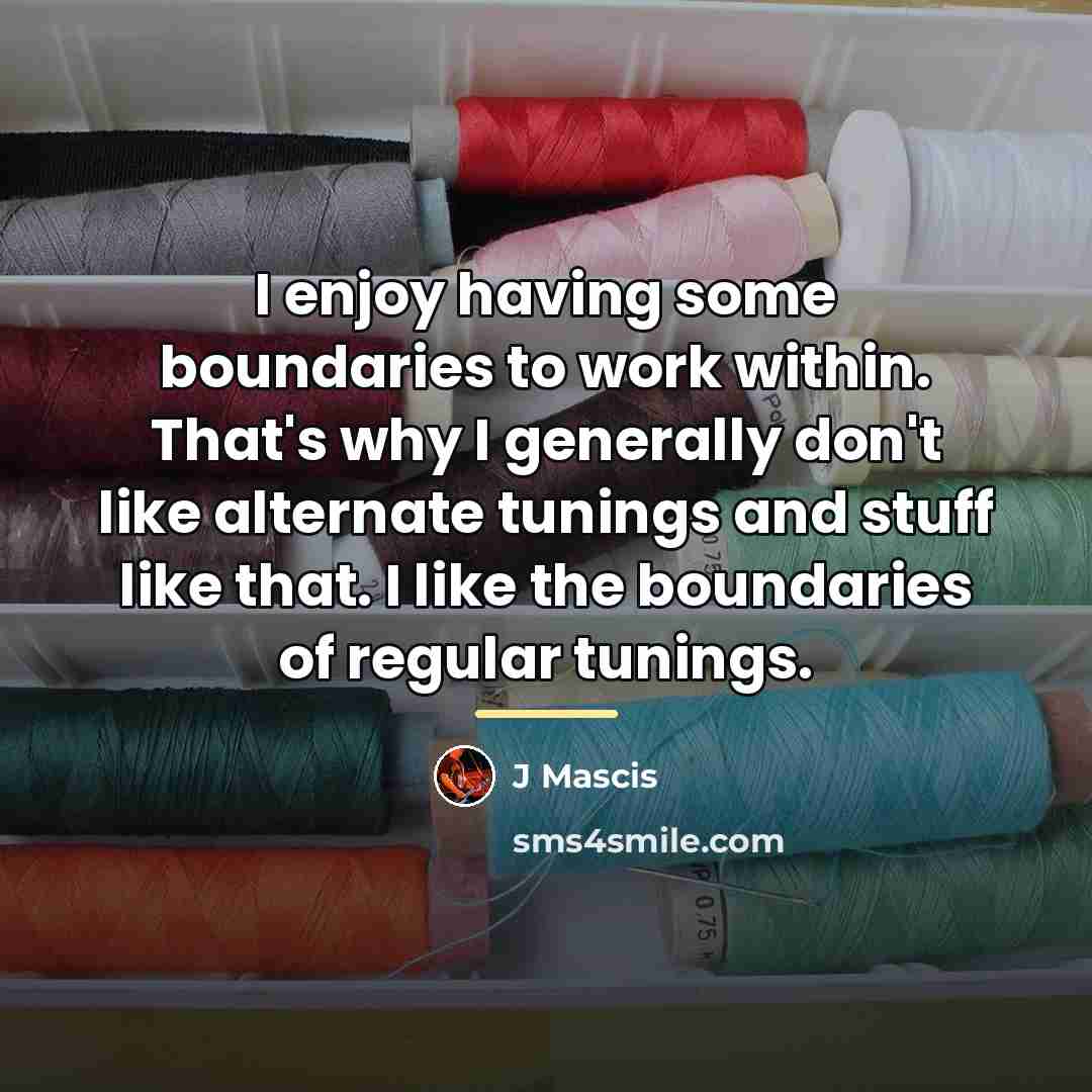 “I enjoy having some boundaries to work within. That's why…” quote by J Mascis