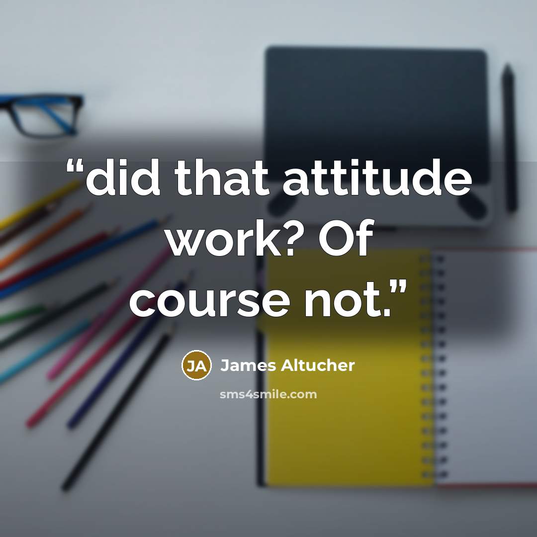 “did that attitude work? Of course not.” quote by James Altucher