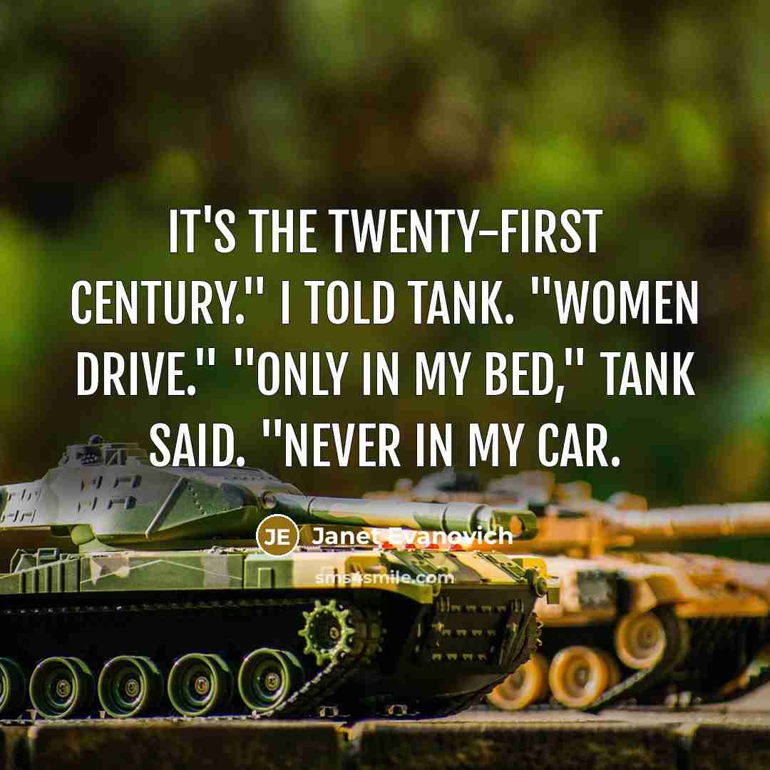 “It's the twenty-first century." I told Tank. "Women drive." "Only…” quote by Janet Evanovich